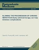 SLOWING THE PROGRESSION OF CHRONIC HEPATITIS B: Early antiviral therapy can help minimize complications (Postgraduate Medicine)