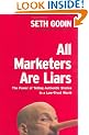 All Marketers Are Liars: The Power of Telling Authentic Stories in a Low-Trust World