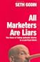All Marketers Are Liars: The Power of Telling Authentic Stories in a Low-Trust World