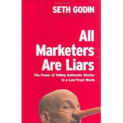 All Marketers Are Liars: The Power of Telling Authentic Stories in a Low-Trust World