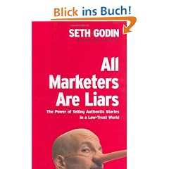 All Marketers Are Liars: The Power of Telling Authentic Stories in a Low-Trust World