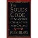 The Soul's Code: In Search of Character and Calling