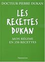 Les recettes Dukan : Mon régime en 350 recettes