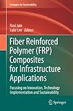 Fiber reinforced polymer (FRP) composites for infrastructure applications : focusing on innovation, technology implementation and sustainability
