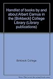 Handlist of books by and about Albert Camus in the [Birkbeck] College Library