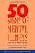 50 Signs of Mental Illness: A Guide to Understanding Mental Health (Yale University Press Health & Wellness)