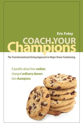 Coach Your Champions: The Transformational Giving Approach to Major Donor Fundraising