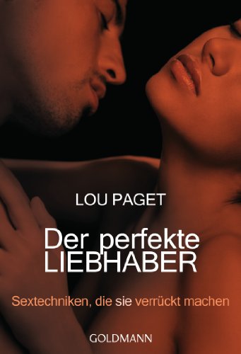 Produkt-Bild: Der perfekte Liebhaber: Sextechniken, die sie verr&uuml;ckt machen