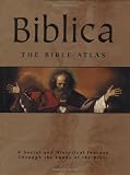 Biblica: The Bible Atlas: A Social and Historical Journey Through the Lands of the Bible