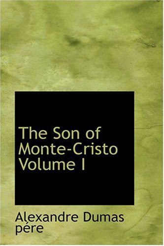 The Son of Monte-Cristo  Volume I