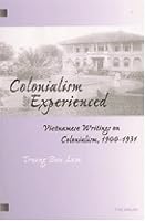 Colonialism Experienced: Vietnamese Writings on Colonialism, 1900-1931