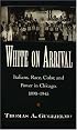 White on Arrival: Italians, Race, Color, and Power in Chicago, 1890-1945