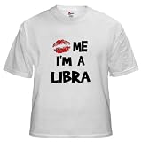 Kiss Me I m a Libra Humor White T-Shirt by CafePress
