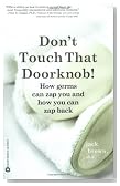 Don't Touch That Doorknob!: How Germs Can Zap You and How You Can Zap Back