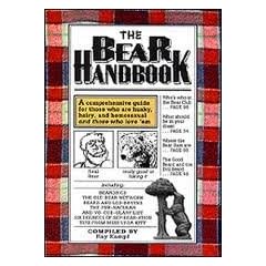 The Bear Handbook: A Comprehensive Guide for Those Who Are Husky, Hairy and Homosexual