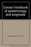 Cancer handbook of epidemiology and prognosis