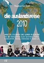 die auslandsreise 2010 - Arbeiten, Studieren und Lernen im Ausland: Alles über Arbeitsaufenthalt, Au-pair, Sprachreisen, Praktikum, Studienaufenthalt, Homestay, Erlebnisreisen im Ausland uvm