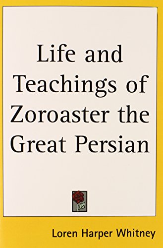 Life and Teachings of Zoroaster the Great Persian