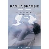 Quand blanchit le mondepar Kamila Shamsie