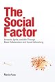The Social Factor: Innovate, Ignite, and Win through Mass Collaboration and Social Networking
