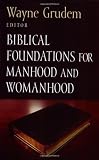 Biblical Foundations for Manhood and Womanhood (Foundations for the Family Series)