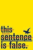 This Sentence is False: An Introduction to Philosophical Paradoxes