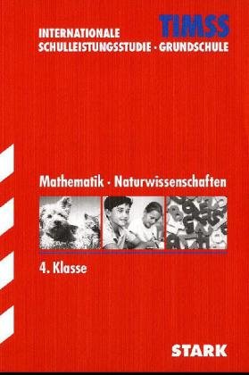 Stark Verlagsgesellschaft mbH & Co. KG TIMSS Mathematik &middot; Naturwissenschaften 4. Klasse. TIMSS Internationale Schulleistungsstudie Grundschule
