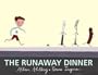 The Runaway Dinner
