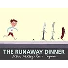 The Runaway Dinner by Allan Ahlberg and Bruce Ingman