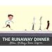 The Runaway Dinner
