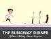 The Runaway Dinner