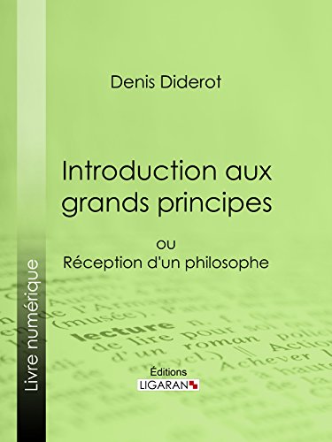 Introduction aux grands principes: ou réception d'un philosophe (French Edition)