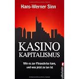 Kasino-Kapitalismus: Wie es zur Finanzkrise kam, und was jetzt zu tun istvon "Hans-Werner Sinn"