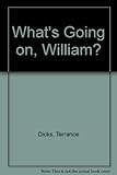 What's going on William?