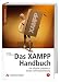 Das XAMPP-Handbuch. Der offizielle Leitfaden zu Einsatz und Programmierung