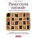Pasticceria naturale senza zucchero, latte, burro e uova