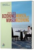 Zwischen Beziehungswunsch und Wunschbeziehung. Eine Anleitung f�r Singles - Angelika Kail