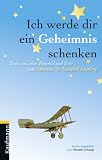 Produkt-Bild: Ich werde dir ein Geheimnis schenken: Texte zwischen Himmel und Erde von Antoine de Saint-Exup&eacute;ry