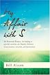 My Affair with S: 48 Personal Essays, including a special section on Noetic Science (Consciousness, Intuition, and Spirituality)