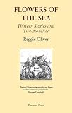 Flowers of the sea : thirteen stories and two novellas