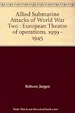 Allied submarine attacks of World War Two : European theatre of operations, 1939-1945