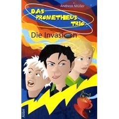 Das Prometheus Trio: Die Invasion