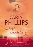 Verliebt, skandal�s & sexy: 1. Einfach verliebt 2. Einfach skandal�s 3. Einfach sexy - Carly Phillips