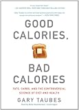 Good Calories, Bad Calories: Fats, Carbs, and the Controversial Science of Diet and Health (Part 2 of 2)(Library Edition)