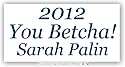 2012 Sarah Palin You Betcha Anti Obama Bumper Sticker