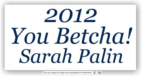2012 Sarah Palin You Betcha Anti Obama Bumper Sticker