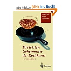 Die letzten Geheimnisse der Kochkunst: Hintergr�nde - Rezepte - Experimente