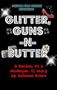 Glitter, Guns -N- Butter