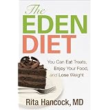 The Eden Diet: You Can Eat Treats, Enjoy Your Food, and Lose Weight