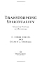 Transforming Spirituality: Integrating Theology and Psychology